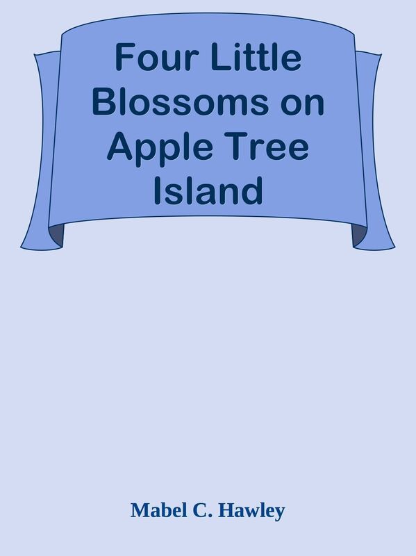 Four Little Blossoms on Apple Tree Island