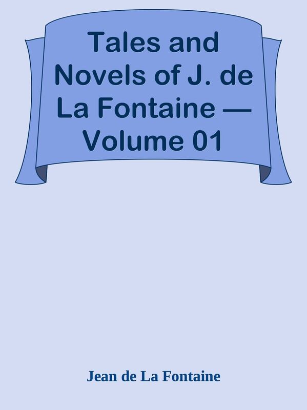 Tales and Novels of J. de La Fontaine Volume 01