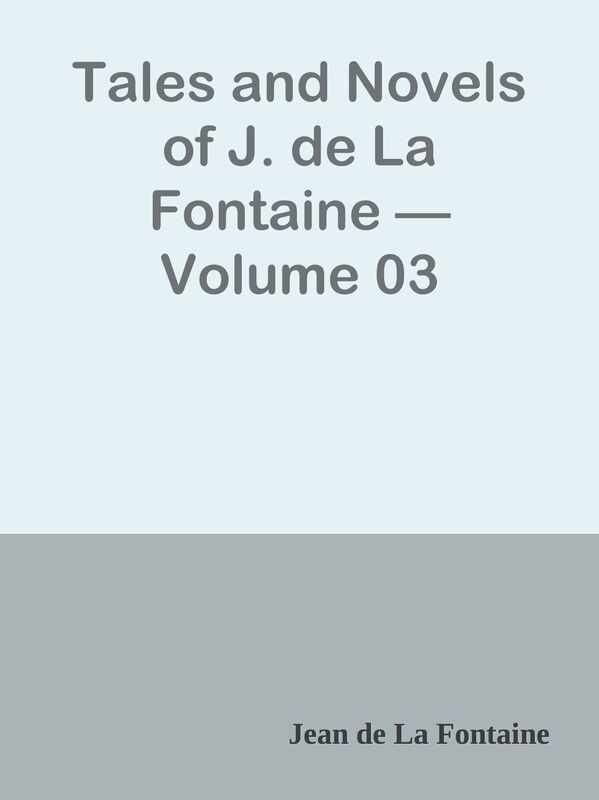 Tales and Novels of J. de La Fontaine Volume 03