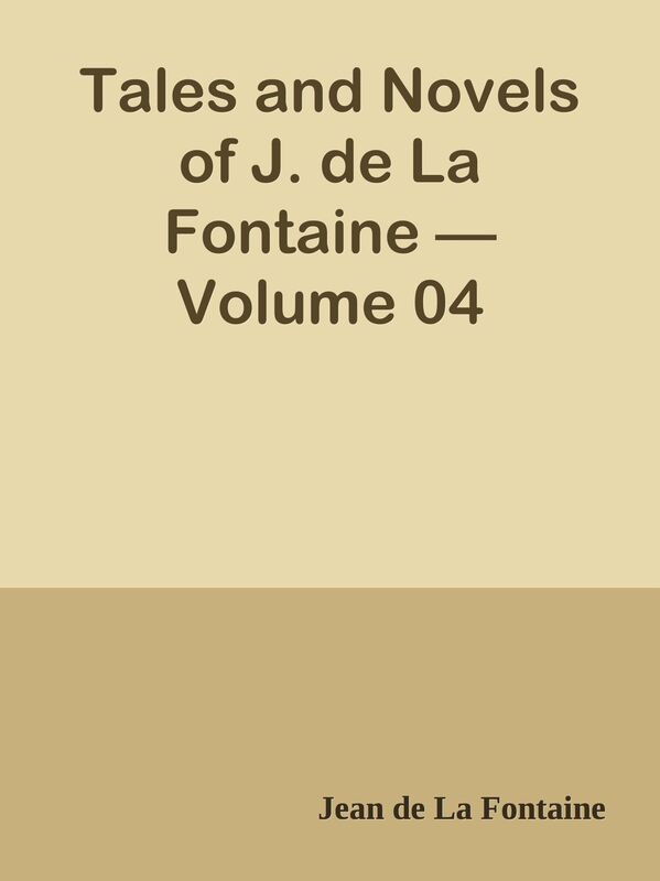 Tales and Novels of J. de La Fontaine Volume 04