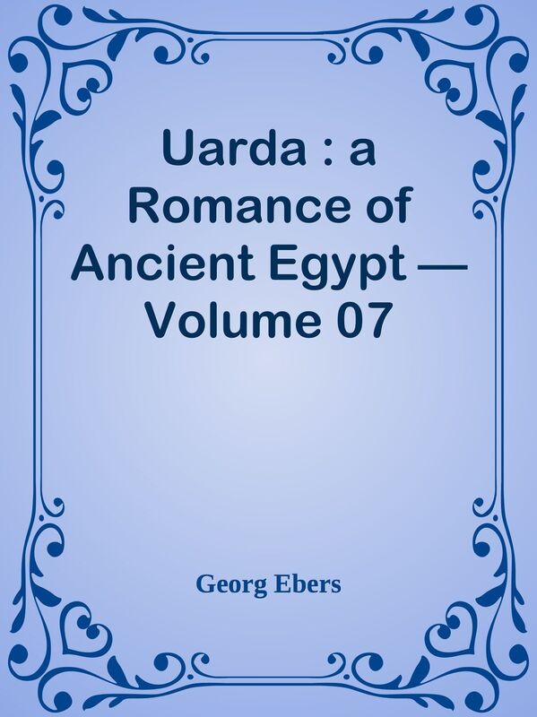 Uarda : a Romance of Ancient Egypt Volume 07