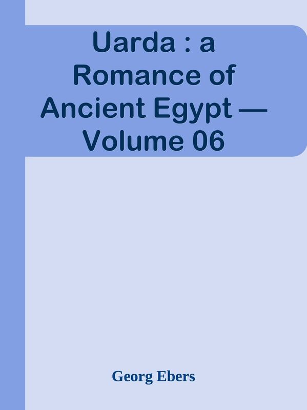 Uarda : a Romance of Ancient Egypt Volume 06