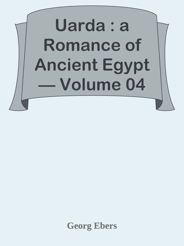 Uarda : a Romance of Ancient Egypt Volume 04
