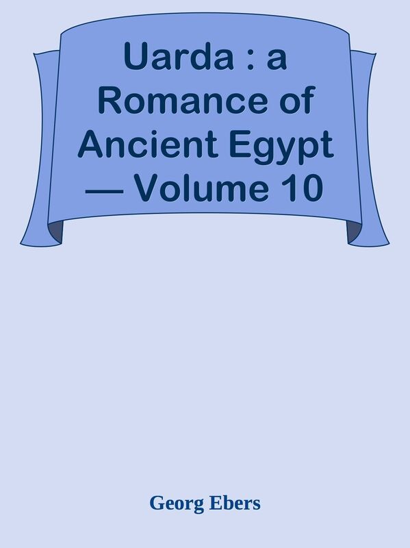 Uarda : a Romance of Ancient Egypt Volume 10