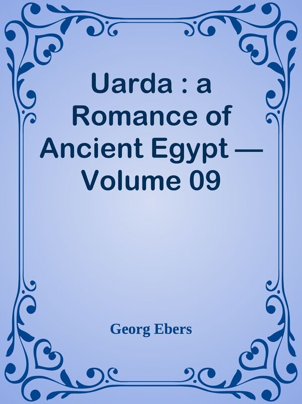 Uarda : a Romance of Ancient Egypt Volume 09