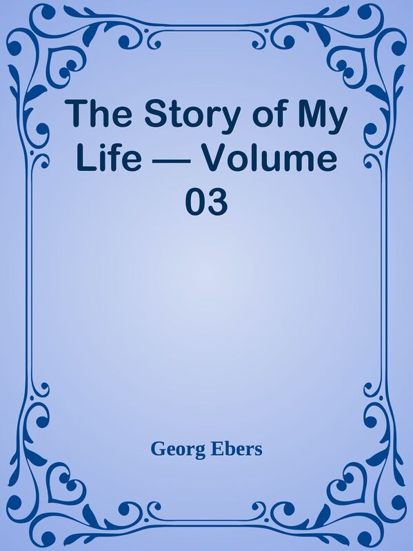 The Story of My Life Volume 03