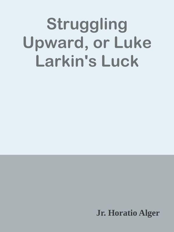 Struggling Upward, or Luke Larkin's Luck