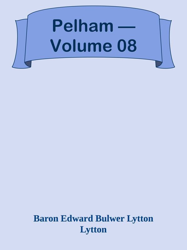 Pelham Volume 08