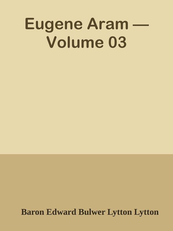 Eugene Aram Volume 03