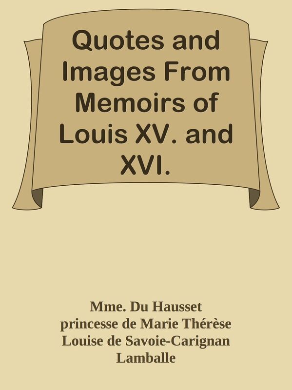 Quotes and Images From Memoirs of Louis XV. and XVI.