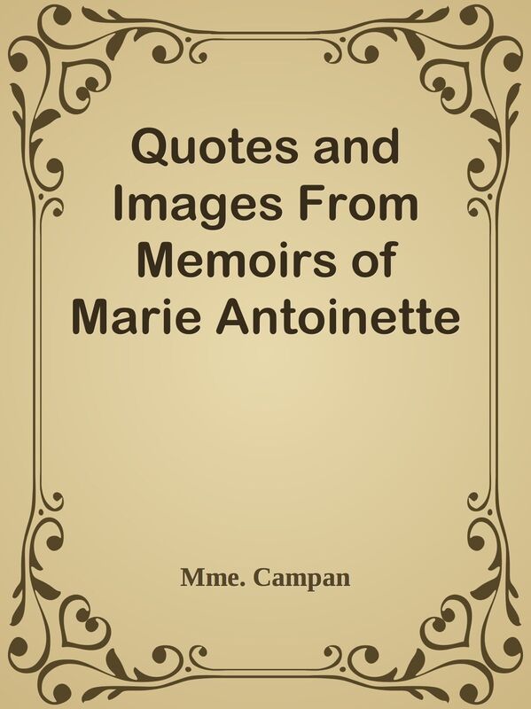 Quotes and Images From Memoirs of Marie Antoinette