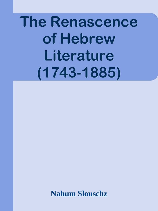 The Renascence of Hebrew Literature (1743-1885)