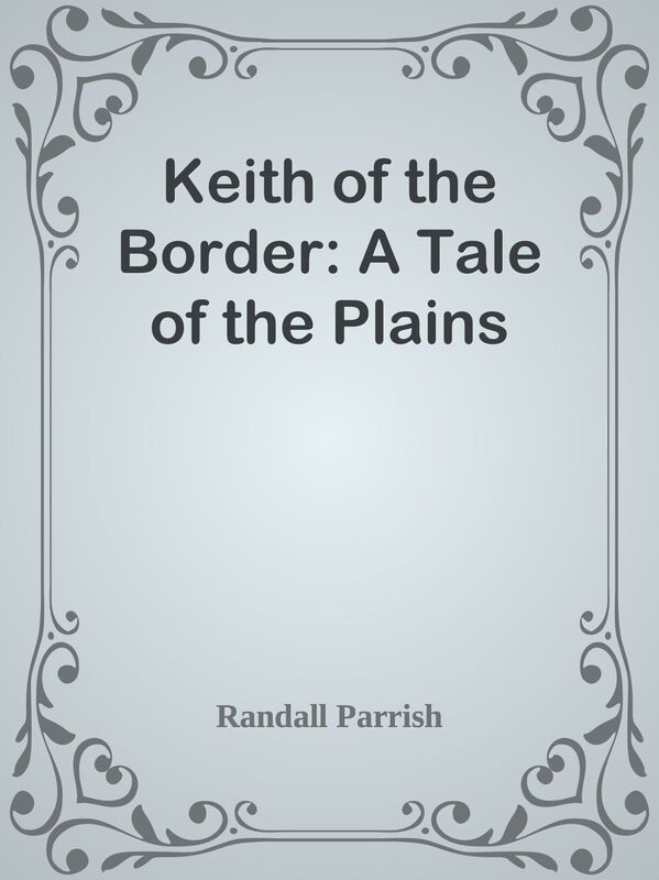 Keith of the Border: A Tale of the Plains