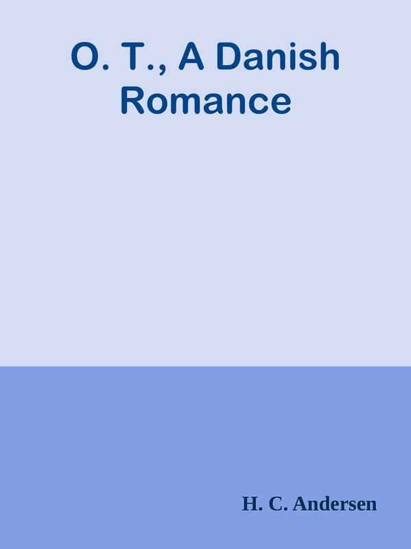 O. T., A Danish Romance