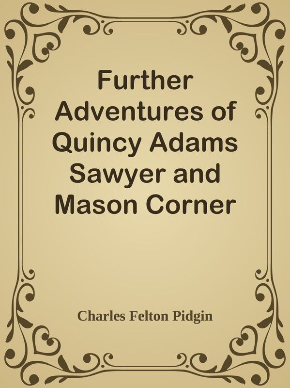 Further Adventures of Quincy Adams Sawyer and Mason Corner Folks
