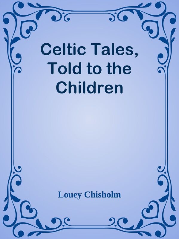 Celtic Tales, Told to the Children