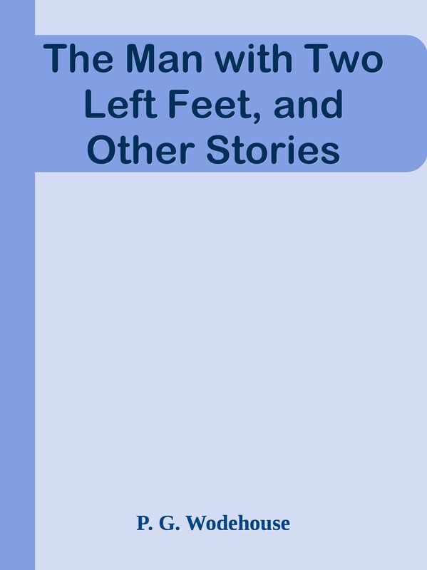 The Man with Two Left Feet, and Other Stories