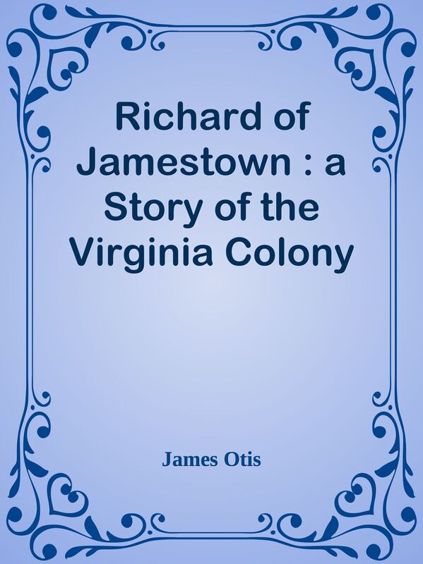 Richard of Jamestown : a Story of the Virginia Colony