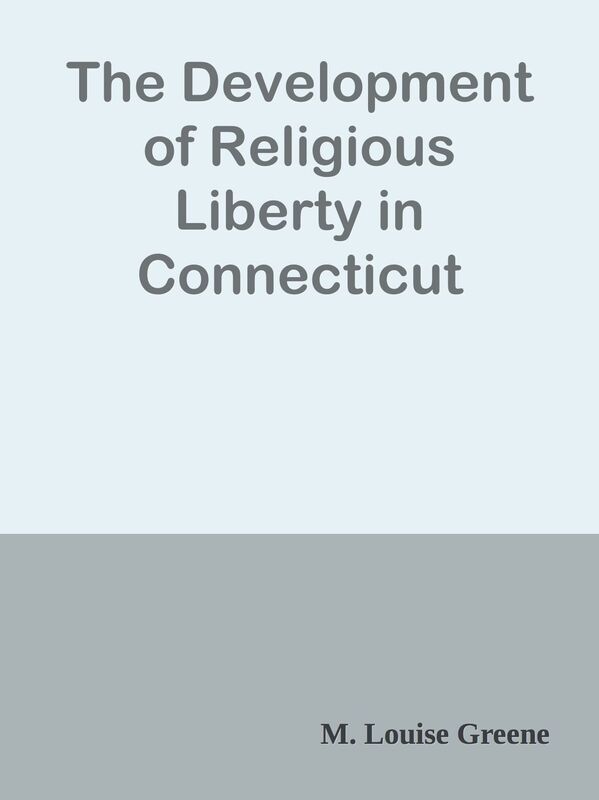 The Development of Religious Liberty in Connecticut