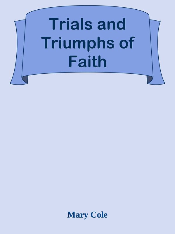 Trials and Triumphs of Faith