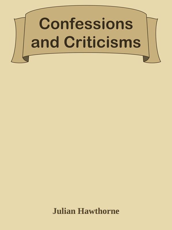 Confessions and Criticisms