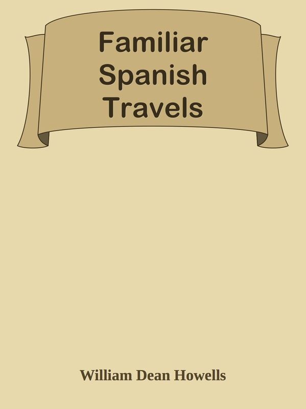 Familiar Spanish Travels