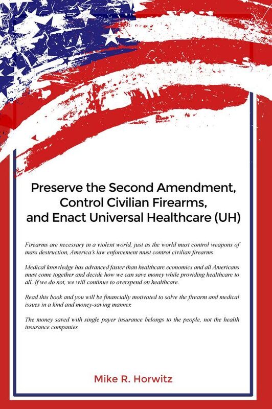Preserve the Second Amendment, Control Civilian Firearms, and Enact Universal Healthcare (UH)