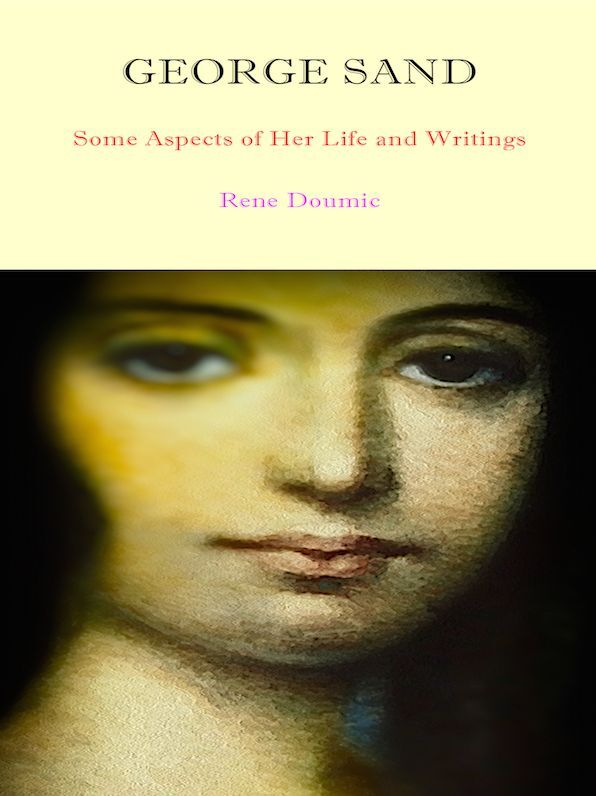 George Sand Some Aspects of her Life and Writings