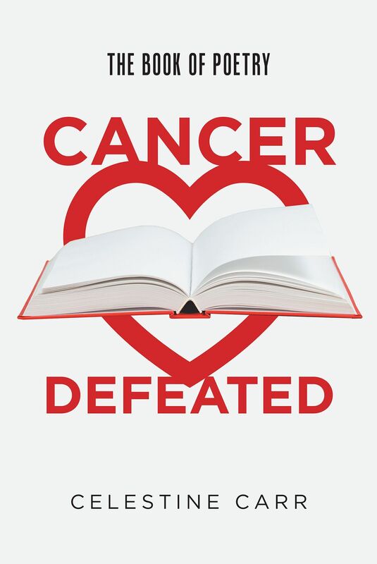 Cancer Defeated: The Book of Poetry