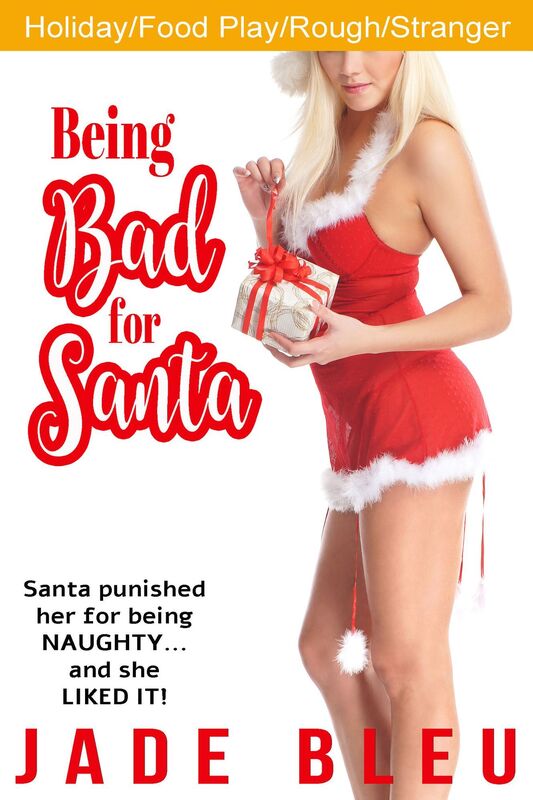 Being Bad for Santa (Holiday Erotica, Food Play, Stranger)