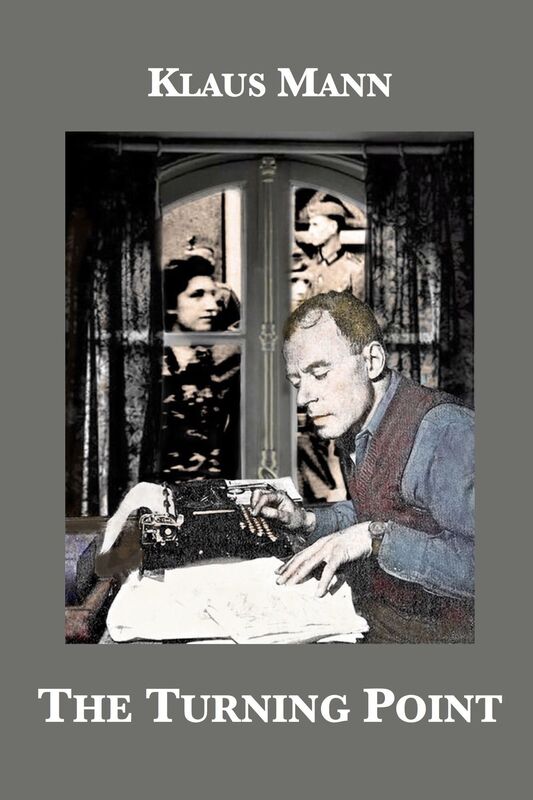 The Turning Point: Thirty-Five Years in this Century, the Autobiography of Klaus Mann