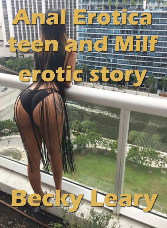Anal Erotica teen and Milf erotic story