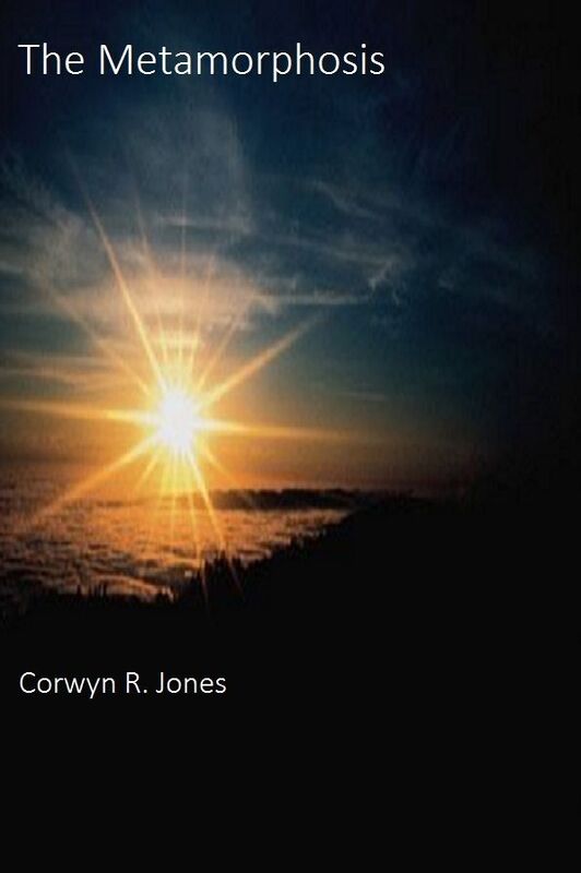 The Metamorphosis By Corwyn R. Jones
