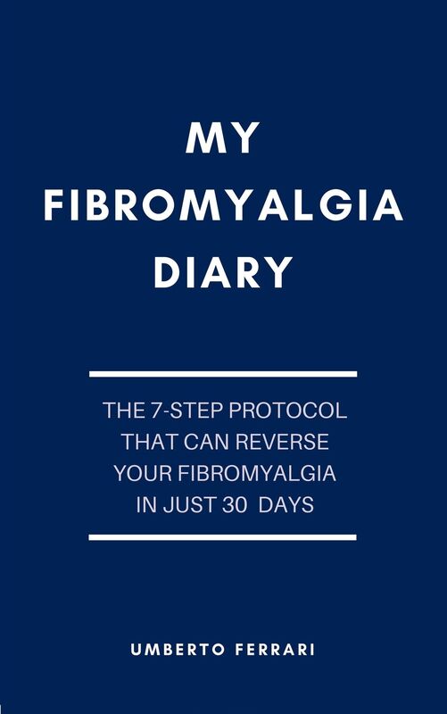 MY FIBROMYALGIA DIARY: The 7-step protocol that can reverse your fibromyalgia