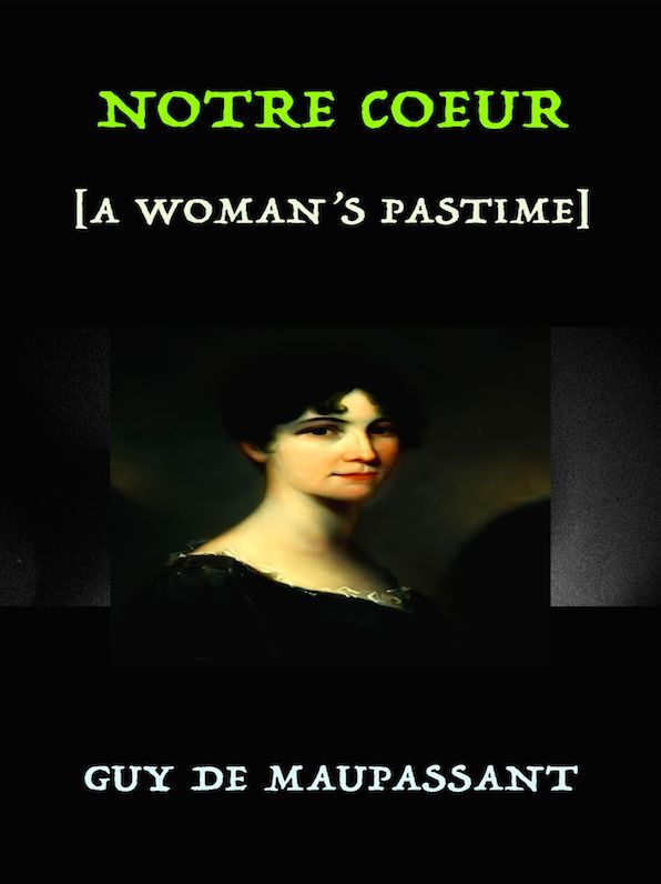 Guy de Maupassant Notre Coeur