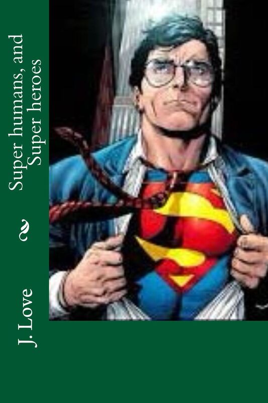 Super humans, and Super Heroes