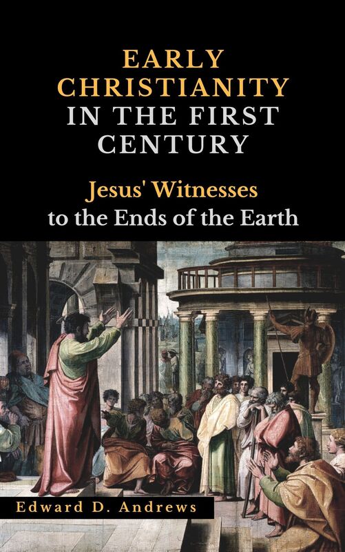 EARLY CHRISTIANITY IN THE FIRST CENTURY: Jesus' Witnesses to the Ends of the Earth