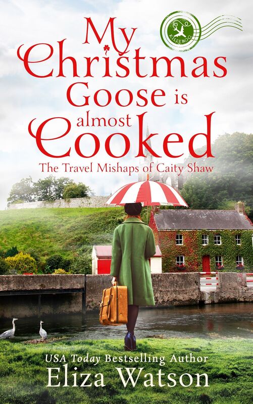 My Christmas Goose Is Almost Cooked (The Travel Mishaps of Caity Shaw Book 3)