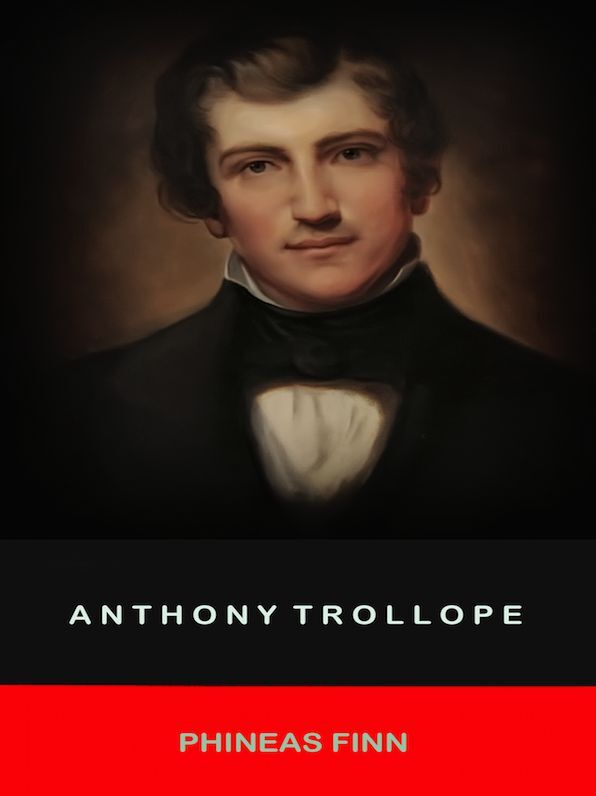 Anthony Trollope Phineas Finn