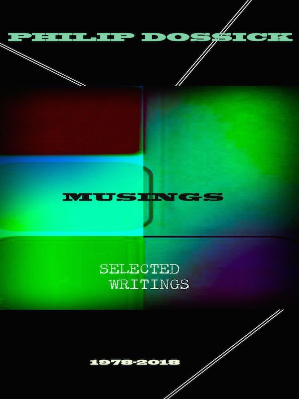 Philip Dossick Musings Selected Writings 1978-2018