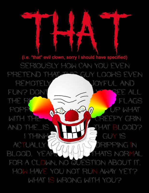 THAT (i.e. that evil clown, sorry I should have specified)