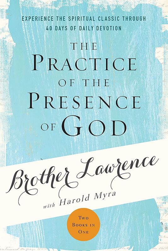 The Practice of the Presence of God: Experience the Spiritual Classic through 40 Days of Daily Devotion