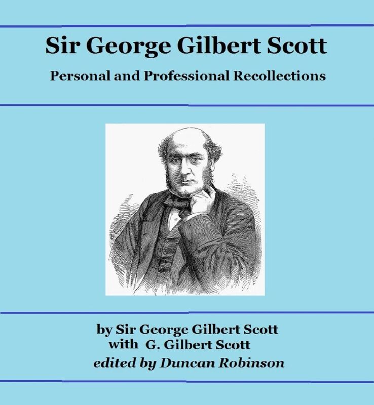 Sir George Gilbert Scott: Personal and Professional Recollections