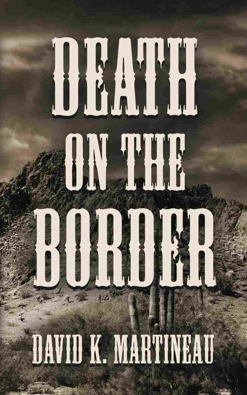 DEATH ON THE BORDER: A Western Mystery Novel