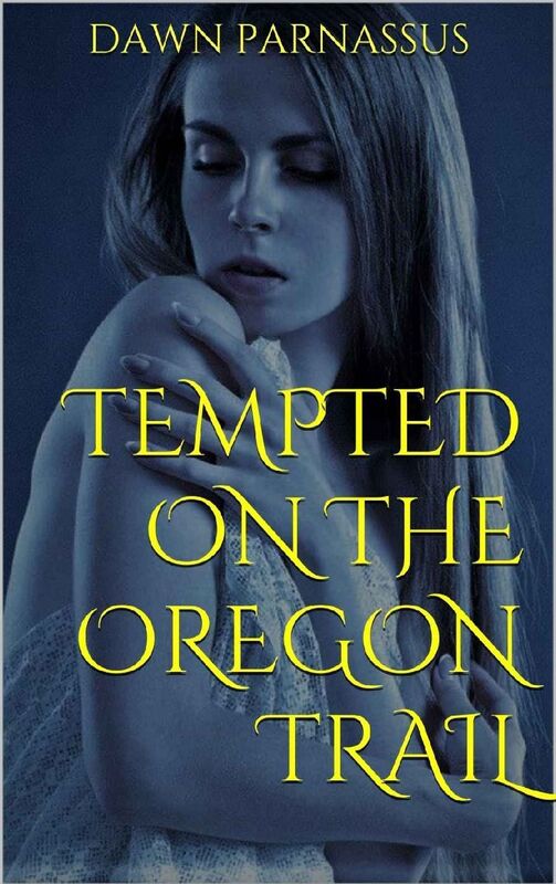 Tempted on the Oregon Trail: An Old West First Time Group & Menage Novelette