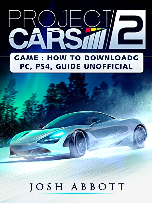 Project Cars 2 Game How to Download, PC, PS4, Tips, Guide Unofficial