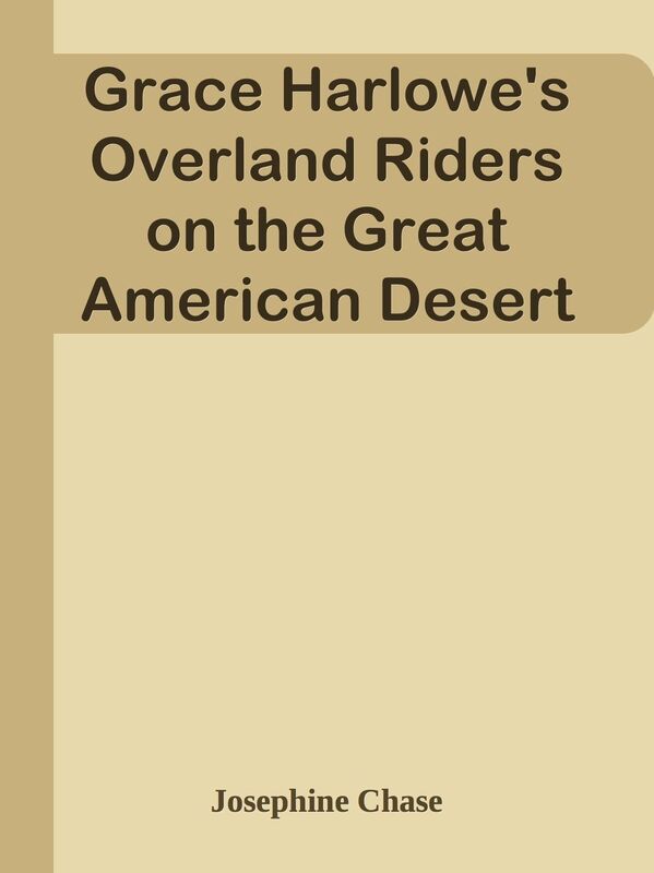 Grace Harlowe's Overland Riders on the Great American Desert