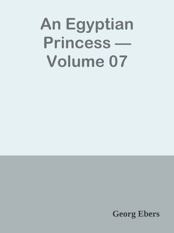An Egyptian Princess Volume 07