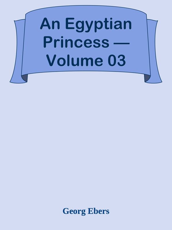 An Egyptian Princess Volume 03