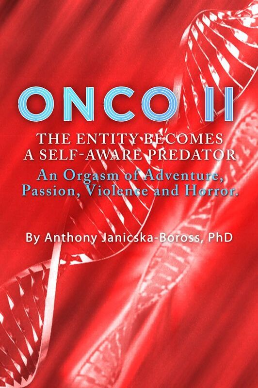 Onco II: The Entity Becomes a Self-Aware Predator / An Orgasm of Adventure, Passion, Violence and Horror.